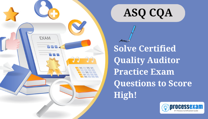 ASQ CQA exam score gets high with Practice exams.