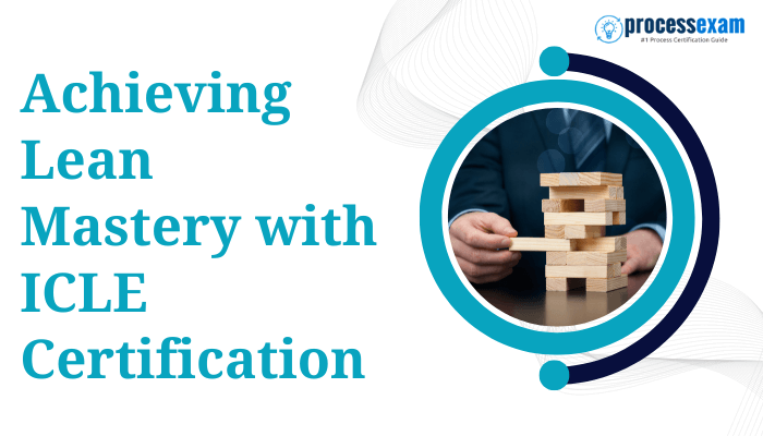 Achieving Lean Mastery with ICLE Certification - Visual showing a person carefully placing blocks in a stack, symbolizing precision and strategy in Lean certification preparation, with the ProcessExam logo.