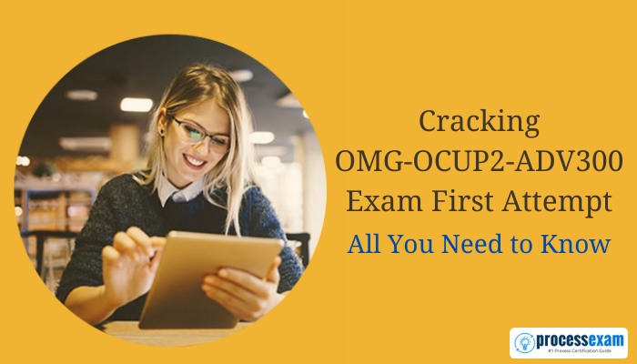 OMG-OCUP2-ADV300 Practice Test | Process Exam