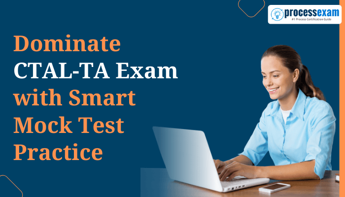 A banner promoting smart mock test practice for the CTAL-TA exam, featuring a woman using a laptop with the text "Dominate CTAL-TA Exam with Smart Mock Test Practice" on www.processexam.com.