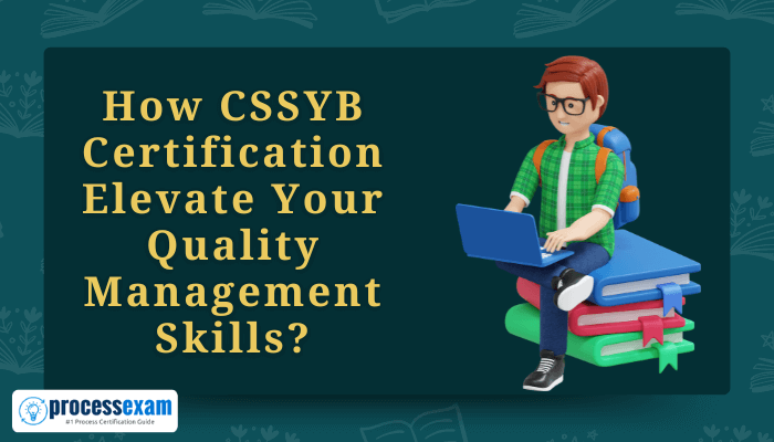 Illustration of a person sitting on stacked books while using a laptop, with text overlay: 'How CSSYB Certification Elevate Your Quality Management Skills?' and a 'ProcessExam' logo in the bottom left corner.