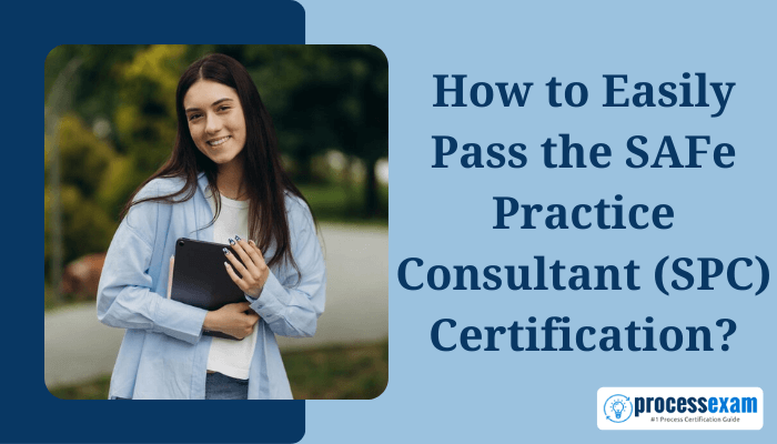 Smiling woman holding a notebook, standing outdoors with the text 'How to Easily Pass the SAFe Practice Consultant (SPC) Certification?' and the ProcessExam logo.