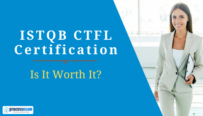 ISTQB CTFL Certification: Is It Really Worth Anything? Process Exam