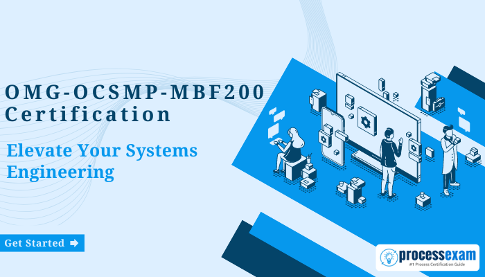 OMG-OCSMP-MBF200 Certification - Elevate Your Systems Engineering - Get Started - ProcessExam Banner Image.