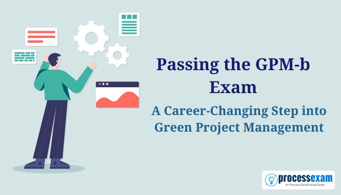 Illustration of a professional with gears and charts beside the title Passing the GPM-b Exam A Career-Changing Step into Green Project Management with the Processexam logo.