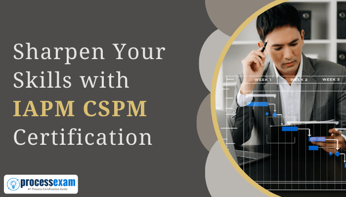 Professional man analyzing project timeline with overlayed Gantt chart; text reads 'Sharpen Your Skills with IAPM CSPM Certification' with ProcessExam logo at the bottom.