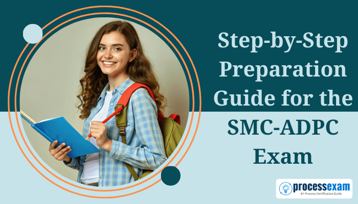 Young woman holding a notebook and smiling, titled Step-by-Step Preparation Guide for the SMC-ADPC Exam with processexam logo in the corner.